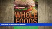 READ BOOK  Whole Food: 30 Day Whole Food Diet: Whole Foods Cookbook for Beginners, Tasty Recipes