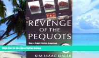 Big Deals  Revenge of the Pequots: How a Small Native American Tribe Created the World s Most