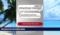 Big Deals  # B2B Strategic Pricing Tweet Book01: Game-Changing Pricing Strategies for