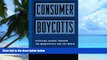 Big Deals  Consumer Boycotts: Effecting Change Through the Marketplace and Media  Free Full Read