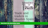 Big Deals  Trade and Traders in Muslim Spain: The Commercial Realignment of the Iberian Peninsula,