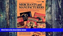 Big Deals  Merchants and Manufacturers: Studies in the Changing Structure of Nineteeth Century