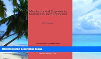 Big Deals  Merchants and Migrants in Nineteenth-Century Beirut (Harvard Middle Eastern Studies)