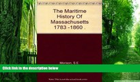 Big Deals  The Maritime History of Massachusetts, 1783 - 1860  Free Full Read Most Wanted
