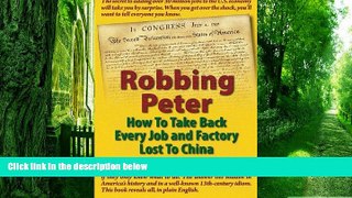 Must Have PDF  Robbing Peter: How to Take Back Every Job and Factory Lost to China  Free Full Read
