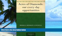 Big Deals  Acres of Diamonds: our every-day opportunities  Best Seller Books Most Wanted
