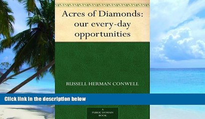 Big Deals  Acres of Diamonds: our every-day opportunities  Best Seller Books Most Wanted