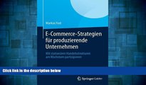 READ FREE FULL  E-Commerce-Strategien fÃ¼r produzierende Unternehmen: Mit stationÃ¤ren