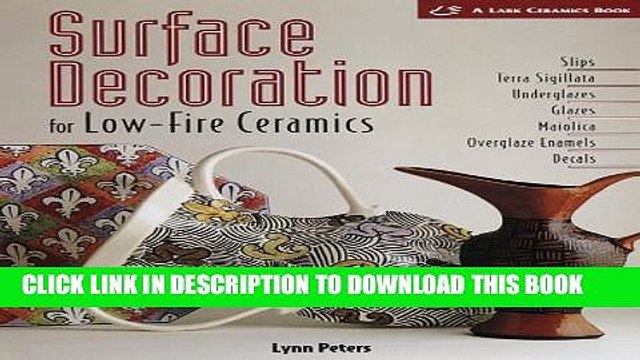 [Read PDF] Surface Decoration for Low-Fire Ceramics: Underglazes Glazes, Maiolica, Slip