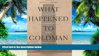 Big Deals  What Happened to Goldman Sachs: An Insider s Story of Organizational Drift and Its