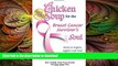 FAVORITE BOOK  Chicken Soup for the Breast Cancer Survivor s Soul: Stories to Inspire, Support
