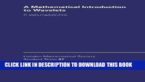 [Download] A Mathematical Introduction to Wavelets (London Mathematical Society Student Texts)