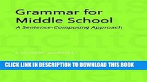Collection Book Grammar for Middle School: A Sentence-Composing Approach--A Student Worktext