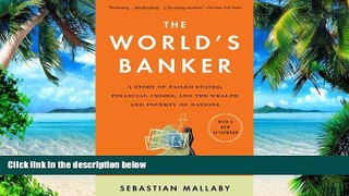 Big Deals  The World s Banker: A Story of Failed States, Financial Crises, and the Wealth and