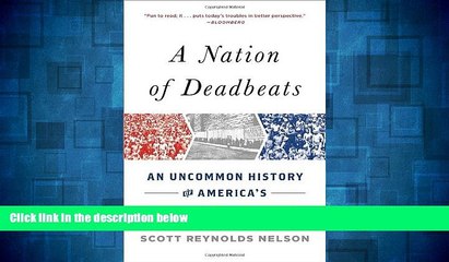 Full [PDF] Downlaod  A Nation of Deadbeats: An Uncommon History of America s Financial Disasters