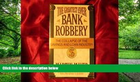 Must Have PDF  The Greatest Ever Bank Robbery : The Collapse of the Savings and Loan Industry