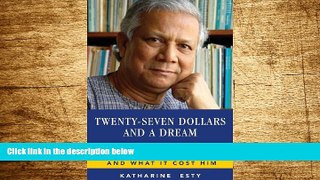 READ FREE FULL  Twenty-Seven Dollars and a Dream: How Muhammad Yunus Changed the World and What