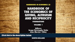 READ FREE FULL  Handbook of the Economics of Giving, Altruism and Reciprocity, Volume 1: