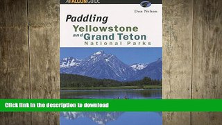 PDF ONLINE Paddling Yellowstone and Grand Teton National Parks (Paddling Series) READ PDF FILE