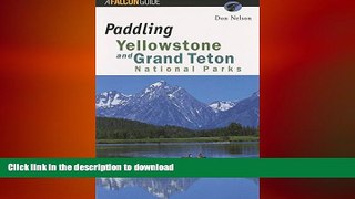 READ ONLINE Paddling Yellowstone and Grand Teton National Parks (Paddling Series) FREE BOOK ONLINE