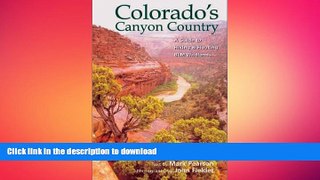 READ THE NEW BOOK Colorado s Canyon Country: A Guide to Hiking   Floating Blm Wildlands READ NOW