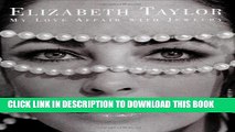 [Read PDF] Elizabeth Taylor: My Love Affair with Jewelry Download Online