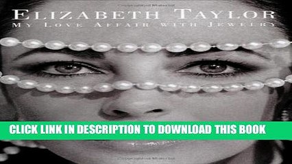 [Read PDF] Elizabeth Taylor: My Love Affair with Jewelry Download Online
