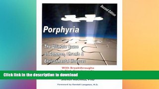 READ BOOK  Porphyria: The Ultimate Cause of Common, Chronic, and Environmental Illnesses - With