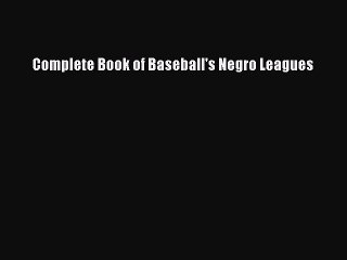 [PDF] Complete Book of Baseball's Negro Leagues Full Online