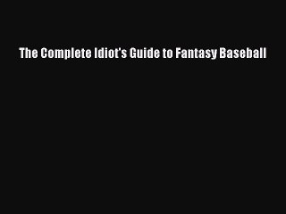 [PDF] The Complete Idiot's Guide to Fantasy Baseball Full Colection