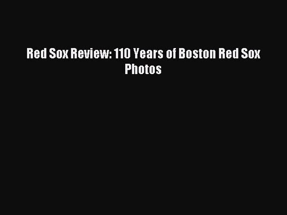 [PDF] Red Sox Review: 110 Years of Boston Red Sox Photos Full Online