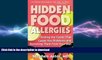 FAVORITE BOOK  Hidden Food Allergies: Finding the Foods That Cause You Problems and Removing