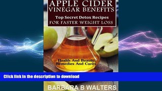 FAVORITE BOOK  Apple Cider Vinegar Benefits: Top Secret Detox Recipes To Cleanse And Detox For