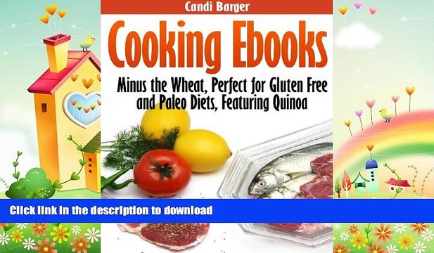 READ Cooking Ebooks: Minus the Wheat, Perfect for Gluten Free and Paleo Diets, Featuring Quinoa