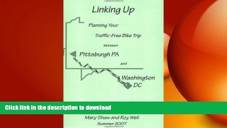 FAVORIT BOOK Linking Up: Planning Your Traffic-Free Bike Trip Between Pittsburgh, PA and