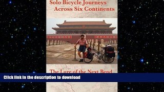 READ ONLINE Solo Bicycle Journeys Across Six Continents: The Lure of the Next Bend READ NOW PDF