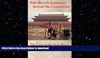 READ ONLINE Solo Bicycle Journeys Across Six Continents: The Lure of the Next Bend READ NOW PDF