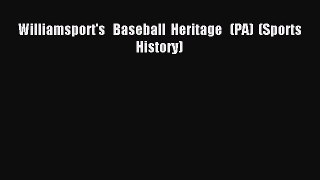 [PDF] Williamsport's   Baseball  Heritage   (PA)  (Sports History) Full Online
