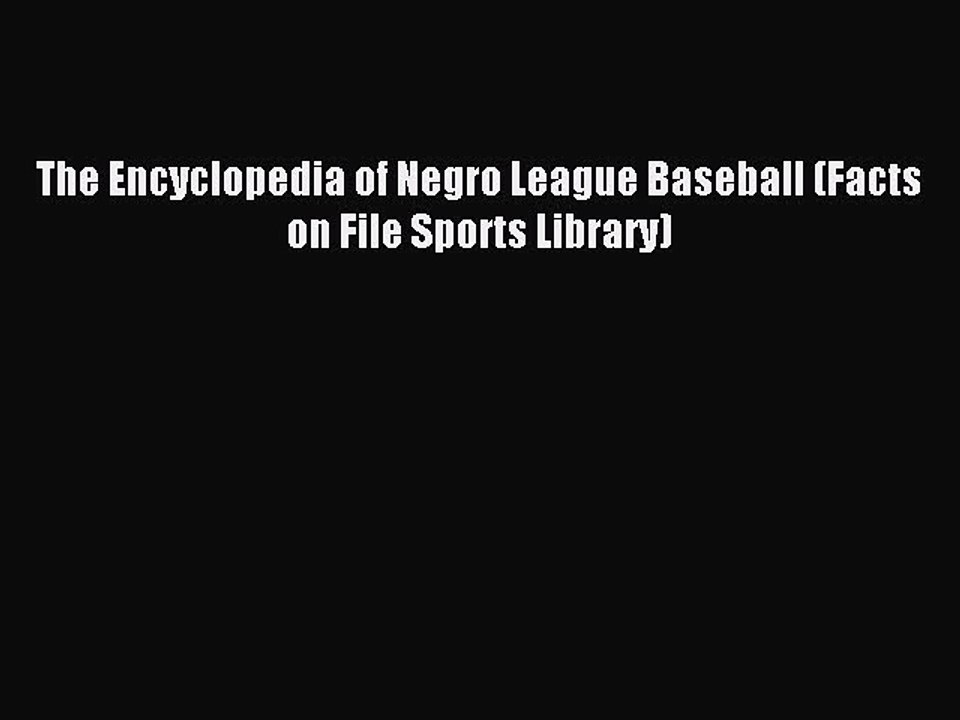 [PDF] The Encyclopedia of Negro League Baseball (Facts on File Sports Library) Popular Online