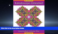 Online eBook Kaleidoscopes Unleashed: An Adventure in Adult Coloring (Intermediate) (Volume 1)