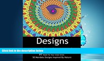For you Designs An Adult Coloring Book: 50 Stress Relief Mandala Designs Inspired by Flowers,