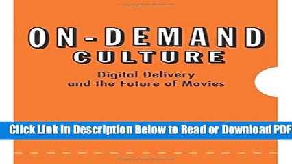 [Download] On-Demand Culture: Digital Delivery and the Future of Movies Free Online