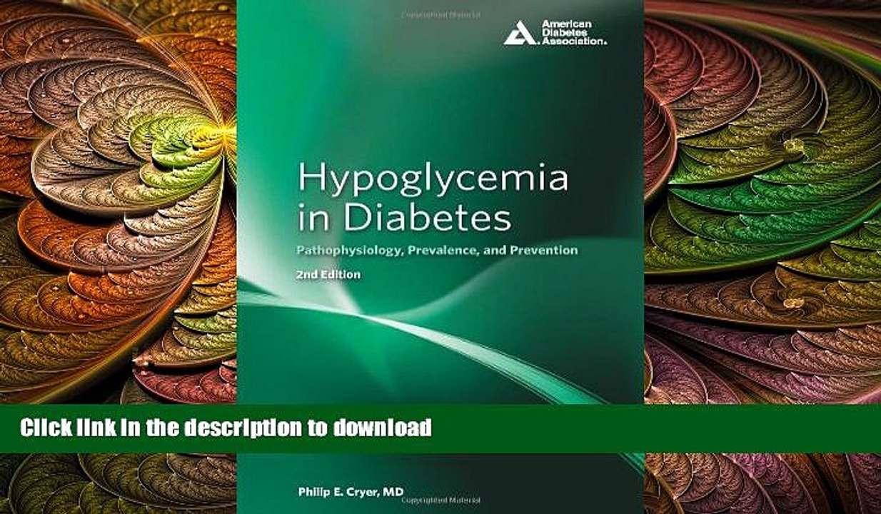 FAVORITE BOOK  Hypoglycemia in Diabetes: Pathophysiology, Prevalence, and Prevention FULL ONLINE