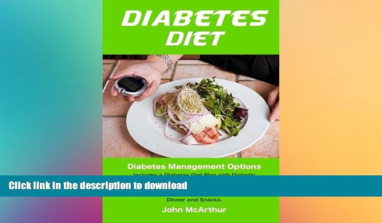 READ  Diabetes Diet: Diabetes Management Options  Includes a Diabetes Diet Plan with Diabetic