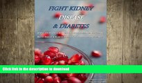 GET PDF  Fight Kidney Disease   Diabetes: How to Take Your Diet to the Next Level FULL ONLINE