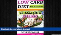 FAVORITE BOOK  Low Carb Diet For Beginners: 25 Amazing Recipes. How To Lose Weight Fast Without