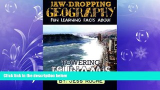 READ book  Jaw-Dropping Geography: Fun Learning Facts About Towering Tsunamis: Illustrated Fun
