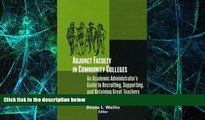 Big Deals  Adjunct Faculty in Community Colleges: An Academic Administrator s Guide to Recruiting,