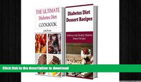 READ BOOK  Diabetes Diet Box Set: Two Delicious And Healthy Diabetes Diet Cookbooks In One