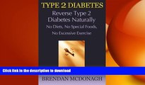 READ BOOK  Type 2 Diabetes: Reverse Type 2 Diabetes Naturally - No Diets, No Special Foods, No